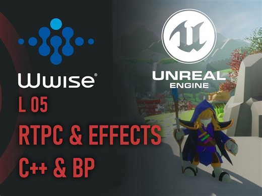 [中字]使用虚幻引擎5学习Wwise 06 RTPC Effects