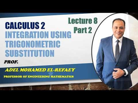 Calculus 2 lec 8 Integration using trigonometric substitution p2