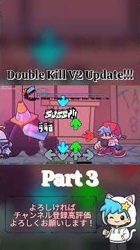 【FNF】Double Kill V2 Update!!! Part 3