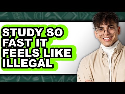 How To Study So Fast It Feels Like Illegal - Easy Guide