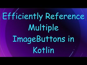Efficiently Reference Multiple ImageButtons in Kotlin