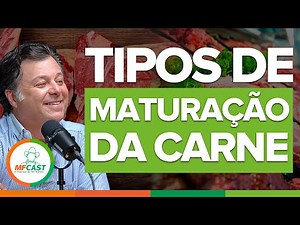 QUAIS OS TIPOS DE MATURAÇÃO DE CARNE? - MF CAST #42