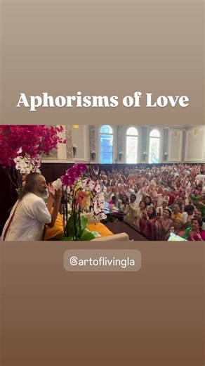 Aphorism of #Love - Knowledge Session by @gurudev #LosAngeles Centre