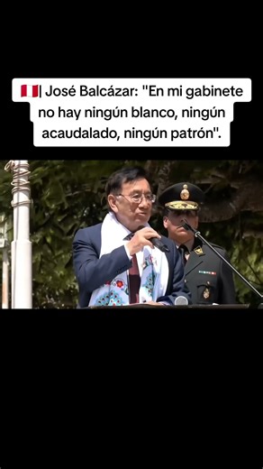 🇵🇪|Presidente José Balcázar: "En mi gabinete no hay ningún blanco, ningún acaudalado,ningún patrón".
