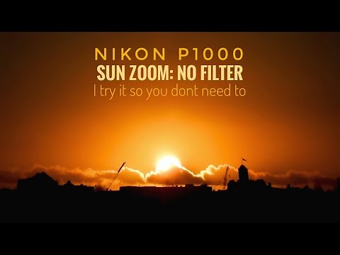 Nikon P1000: Sun Zoom - No Filter (I try it so you don't need to)