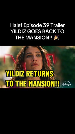 Halef Episode 39 Trailer — Yildiz Returns to the Mansion