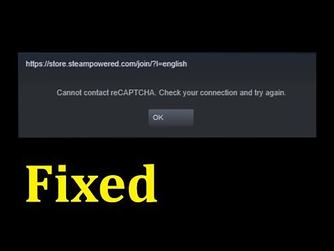 Steam - Cannot Contact reCAPTCHA . Check Your Connection And Try Again - Steam Error