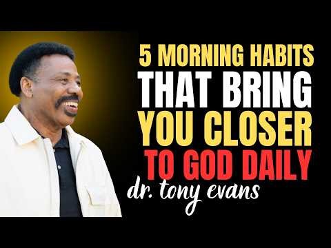 5 Morning Habits That Bring You Closer To God Daily | Tony Evans Spiritual Warfare