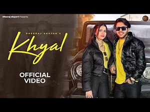 KHYAL (OFFICIAL VIDEO) DHEERAJ SHAYAR & PAYAL AHLAWAT || NEW HARYANVI SONG 2024 || HARYANVI SONGS