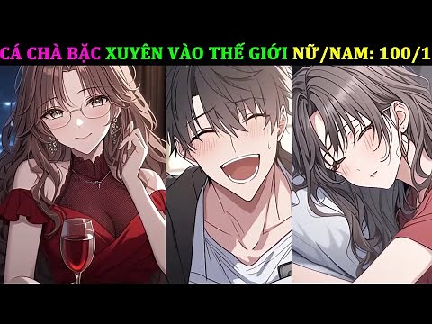 CÁ CHÀ BẶC XUYÊN VÀO THẾ GIỚI NỮ/NAM: 100/1
