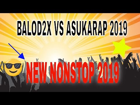 Balod2x vs Asukarap 2019 Budots Nonstop - 10 tracks