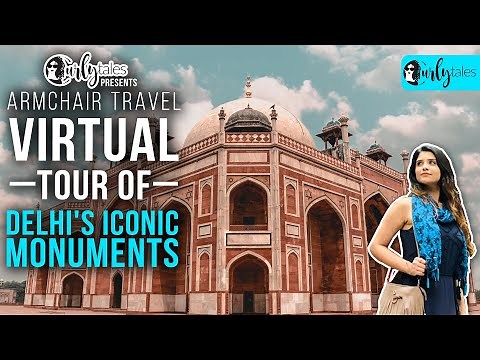 Virtual Tour Of Delhi's Iconic Monuments | Curly Tales