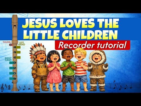 JESUS LOVES THE LITTLE CHILDREN - RECORDER TUTORIAL