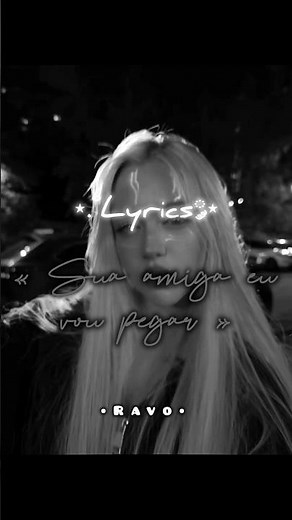 Sua amiga eu vou pegar (Super Slowed) ~ #ravo #lyrics