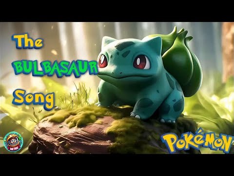 Bulba! Bulba! Bulbasaur! Song | Catchy!