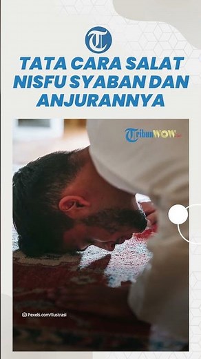 Tata Cara Salat Nisfu Syaban dan Anjuran-anjurannya