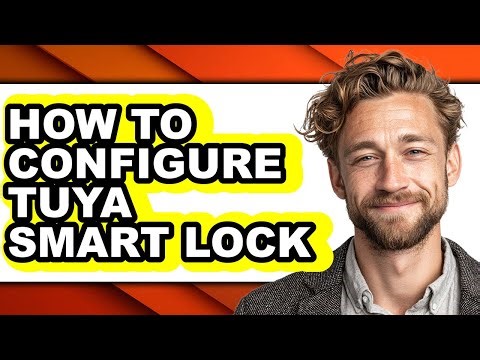 How to Configure Tuya Smart Lock - Easy Guide