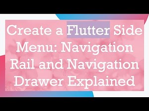 Create a Flutter Side Menu: Navigation Rail and Navigation Drawer Explained