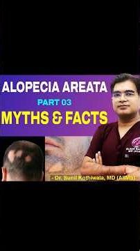 Alopecia areata myth or fact | Alopecia Treatment | Bald Spots | Dr Sunil Kothiwala