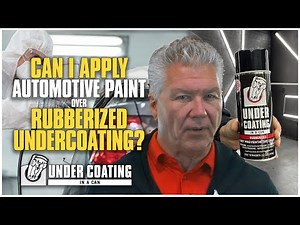 Can I Apply Automotive Paint Over Rubberized Undercoating?
