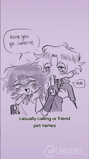 calling your friend pet names when... #ocs #originalcharacter #mlm #lgbt #friendship #relationship