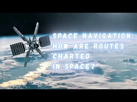Space Navigation: How Do We Chart Routes in Space?