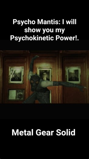 Mantis: I will show you my Psychokinetic Power!. #MGS #MGS1 #psycho #mantis #power #mind #control