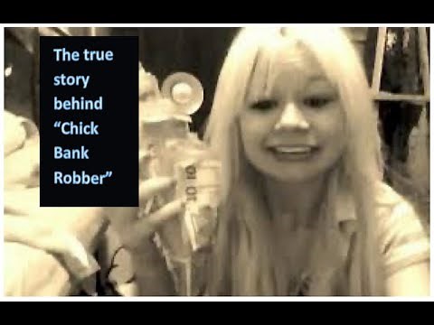 The TRUE story behind “Chick Bank Robber”