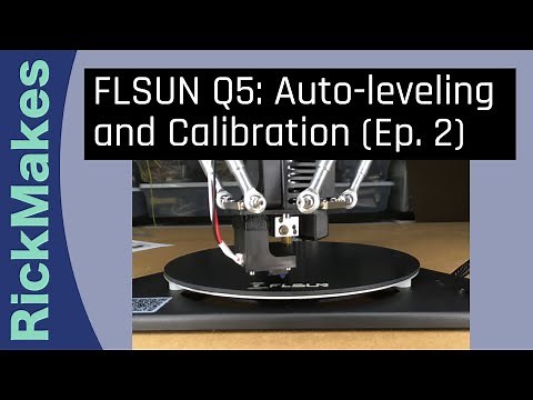 FLSUN Q5: Auto-leveling and Calibration (Ep. 2)