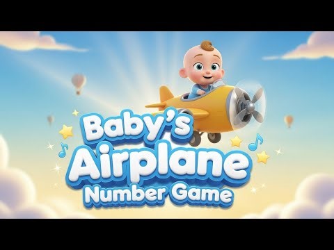 Baby’s Airplane Number Game ✈️🔢 | Learn Numbers for Kids | Fun Preschool Learning Video
