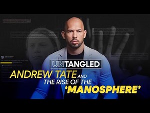 Andrew Tate and the rise of the ‘Manosphere’ | Untangled