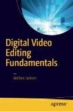 Digital Video Editing Fundamentals | Guide books
