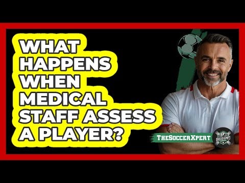 What Happens When Medical Staff Assess A Player?