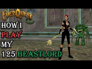 How I Play My Level 125 Beastlord - Everquest Guide
