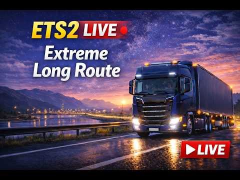 🚚 ETS2 LIVE | Extreme Long Route | PC GAMEPLAY