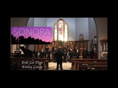 "Esto Les Digo" by Kinley Lange (b. 1950) [SONORA CHORUS INAUGURAL CONCERT PERFORMANCE]