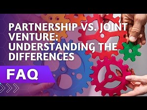 Partnership vs. Joint Venture: Understanding the Differences