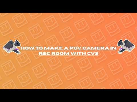 How To Make A POV Camera In Rec Room With CV2