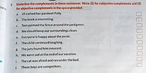 3. Underline the complements in these sentences. Wite ( S ) for... | Filo