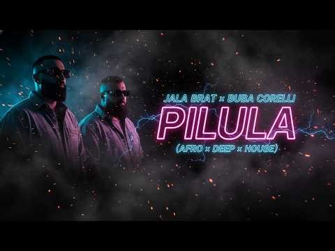 JALA BRAT x BUBA CORELLI - PILULA (AFRO x DEEP x HOUSE)