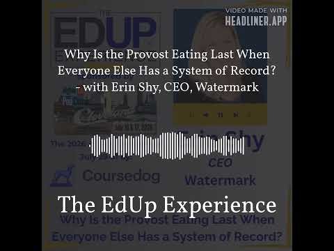 Why Is the Provost Eating Last When Everyone Else Has a System of Record? - with Erin Shy, CEO,...