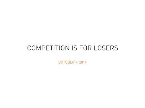 Lecture 5 - Competition is for Losers (Peter Thiel)