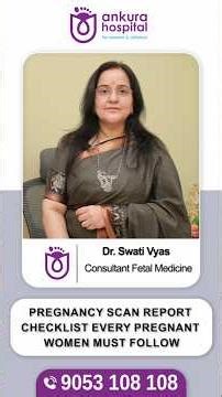 Pregnancy Scan Report Checklist Every Mother Should Know | Dr Swati Vyas | Ankura Hospital