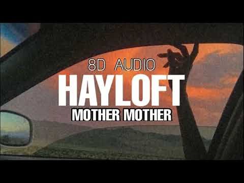 Mother Mother - Hayloft (8D AUDIO - USE HEADPHONES)