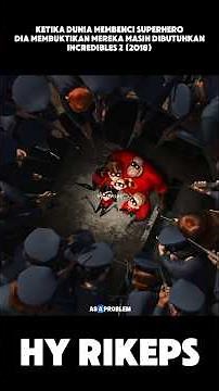 Ketika Dunia Membenci Superhero, Dia Membuktikan Mereka Masih Dibutuhkan #hyrikeps #incredibles2