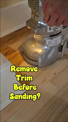 Livin’ On The Edge: Remove Baseboards Before Sanding?