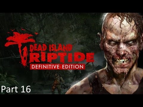 Dead Island: Riptide Complete Walkthrough Part 16: The Crossing