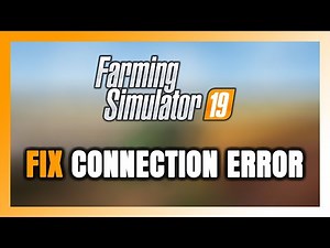 How to FIX Farming Simulator 19 Connection Error / Server Error!