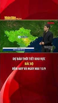 Dự báo thời tiết mới nhất khu vực Bắc Bộ đêm nay và ngày mai 15/9 #thoitiet #baonhandan #bacbo