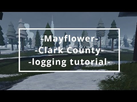 Clark County, Mayflower; Logging! (tutorial/Guide).